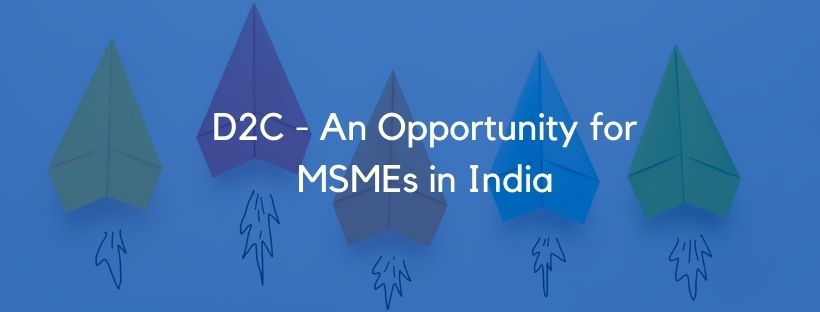 D2C - An Opportunity for MSMEs in India 1