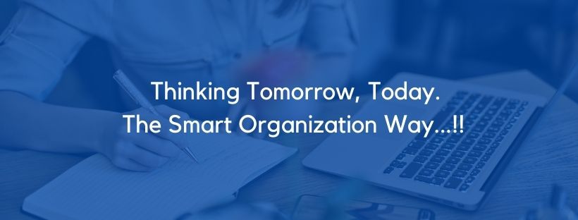 Thinking Tomorrow, Today. The Smart Organization Way...!! 1